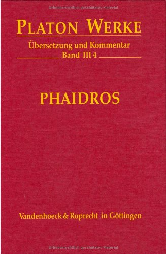 Platon Werke: Werke III/4. Phaidros: Bd III,4: Übersetzung und Kommentar (Platon Werke: Übersetzung und Kommentar, Band 3)